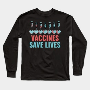 Vaccines save lives Long Sleeve T-Shirt